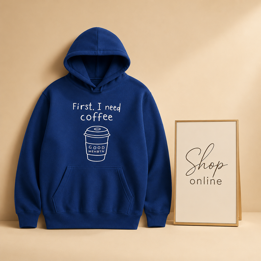 ROYAL BLUE HOODIE FIRST I NEED COFEE
