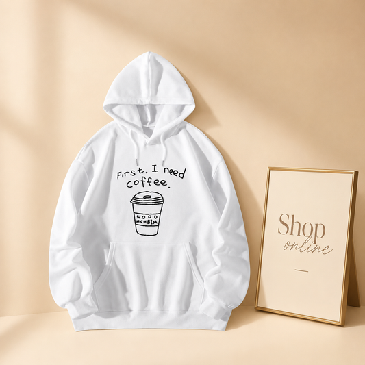 FIRST I NEED A COFFEE HOODIE