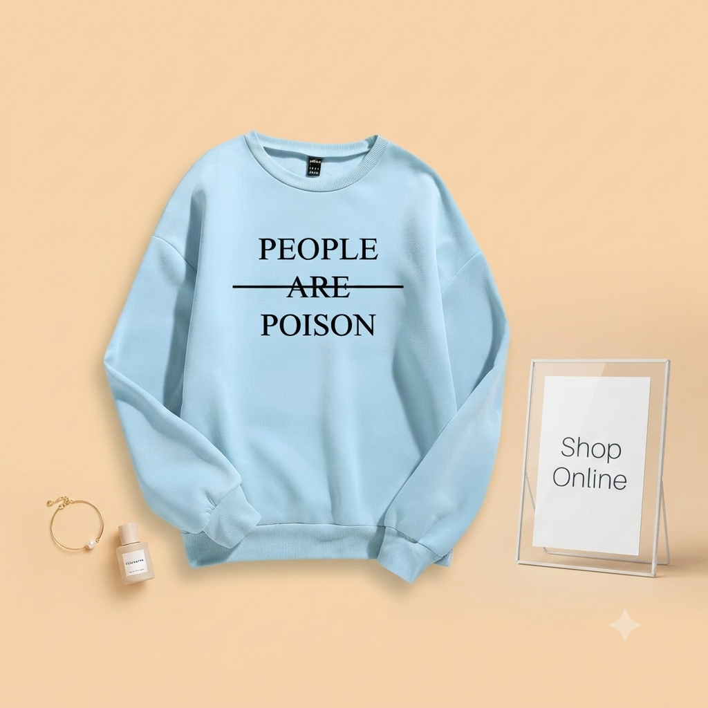 PEOPLE ARE POISON SWEATSHIRT