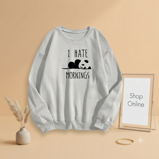 I HATE MORNING SWEATSHIRT