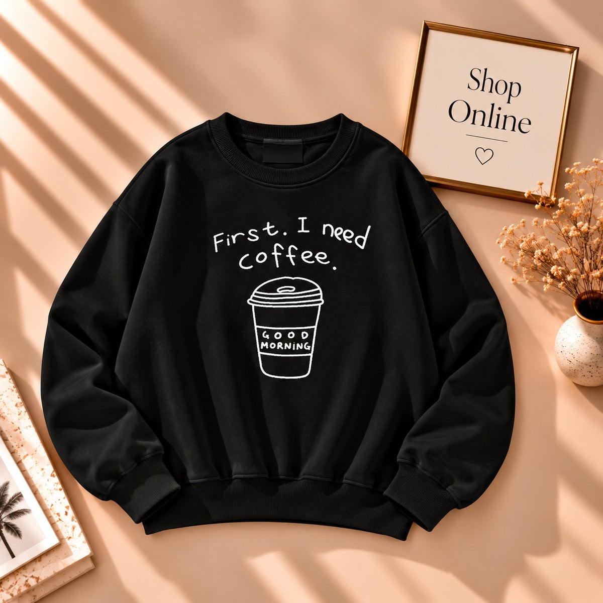 First I Need Coffee Sweatshirt In Black