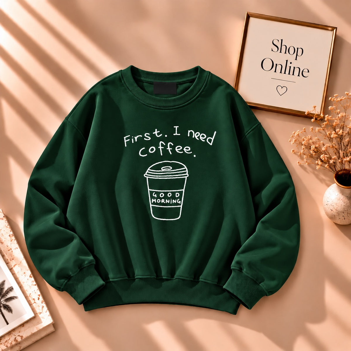 First I Need Coffee Sweatshirt In Green