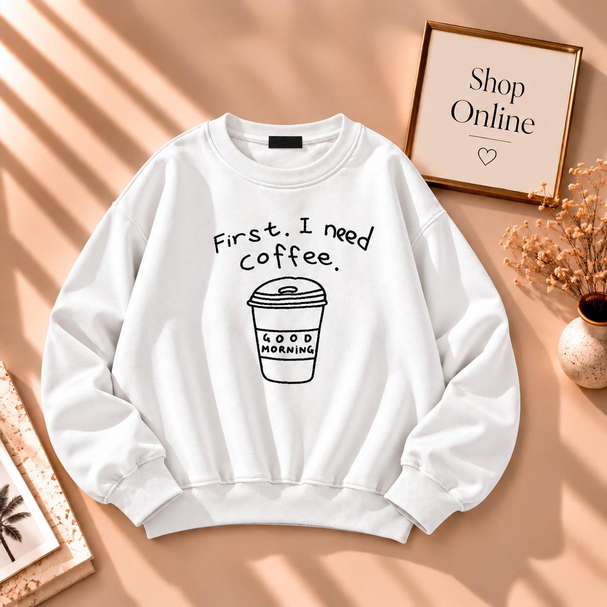 First I Need Coffee Sweatshirt In White