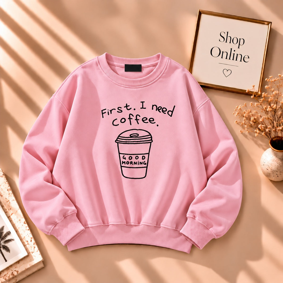 First I Need Coffee Sweatshirt In Pink
